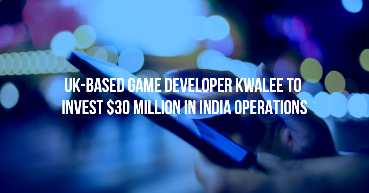 UK-Based Game Developer Kwalee To Invest $30 Million In India