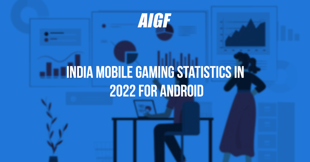 India Mobile Gaming Statistics in 2022 for Android