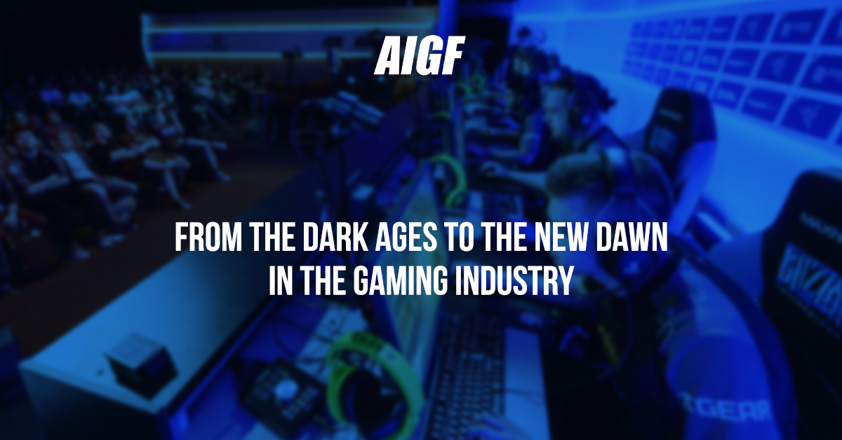 From The Dark Ages To The New Dawn In The Gaming Industry