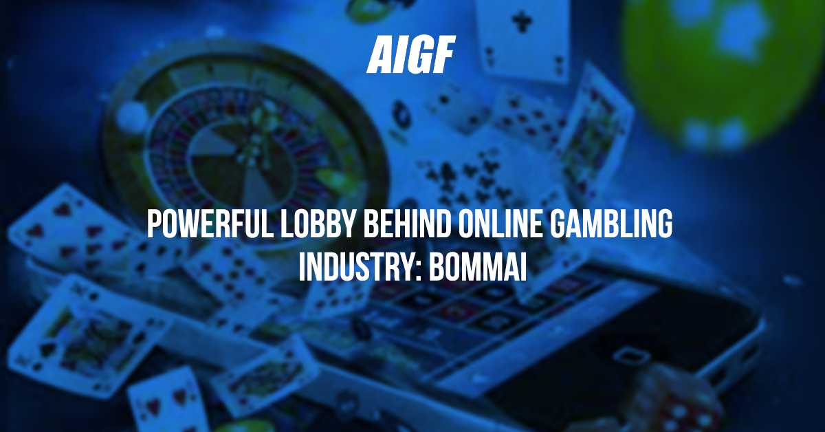 Powerful Lobby Behind Online Gambling Industry: Bommai