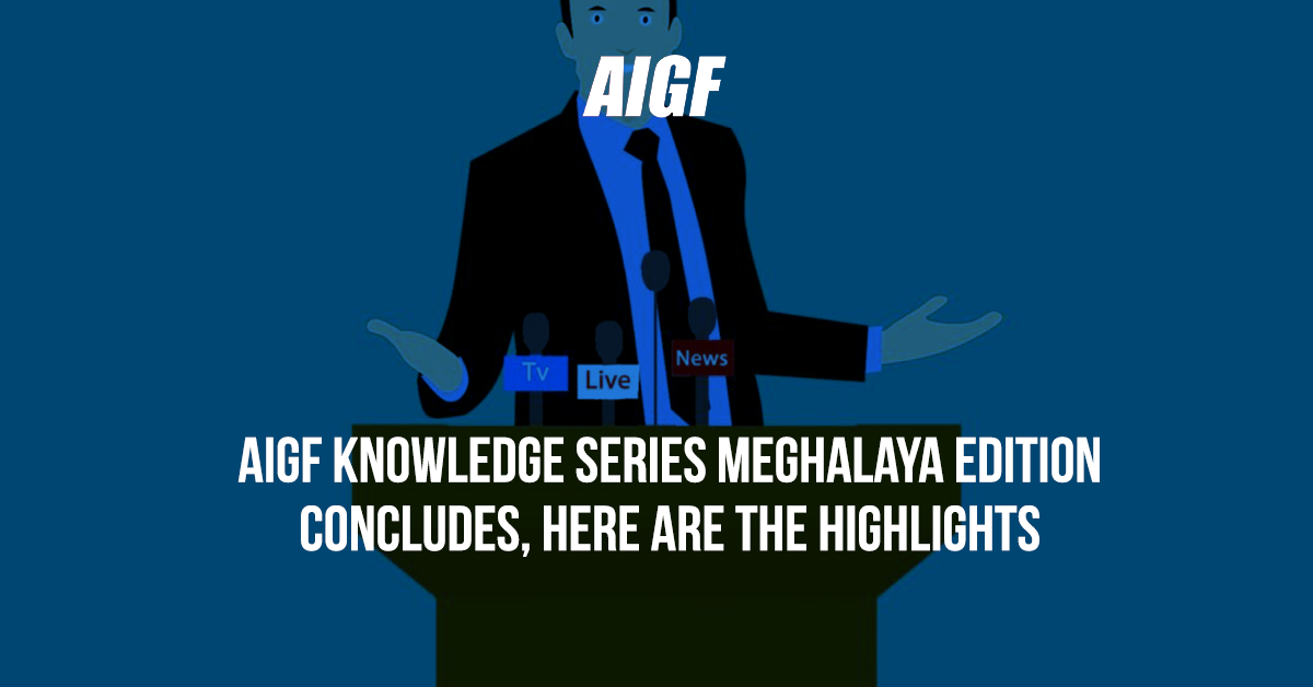 AIGF Knowledge Series Meghalaya Edition Concludes, Here Are The Highlights