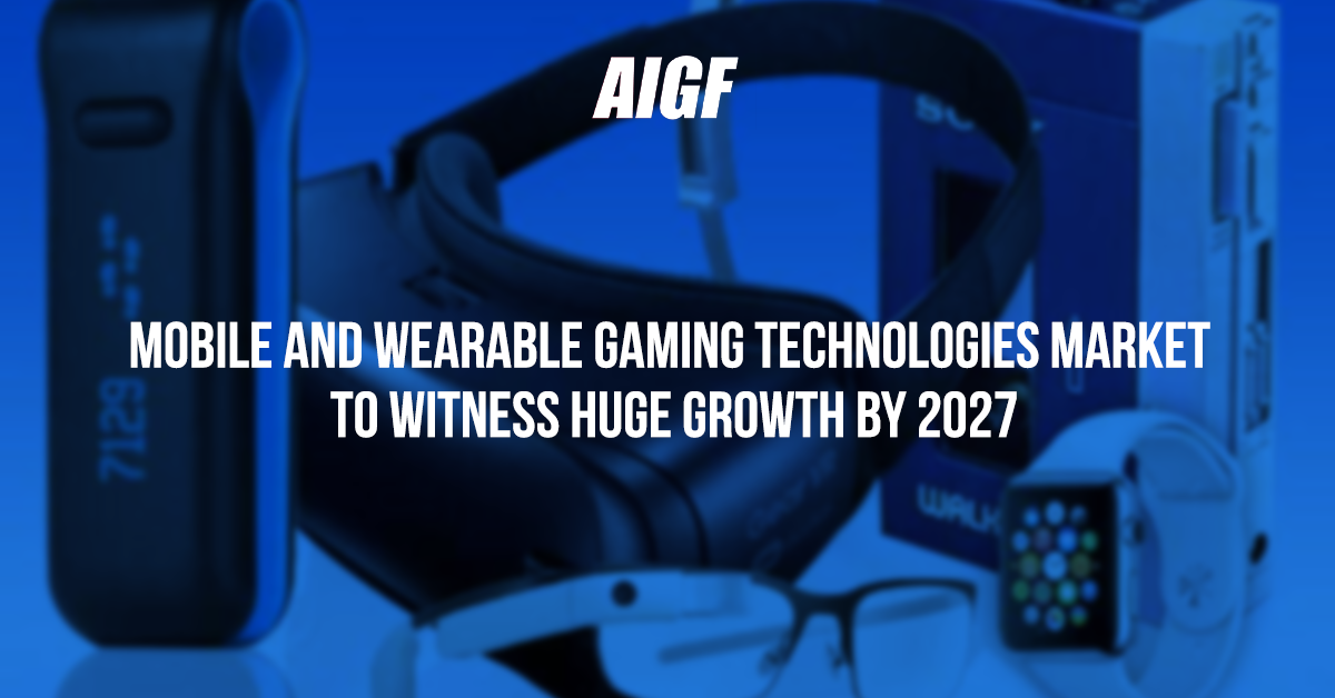 Mobile And Wearable Gaming Technologies Market to Witness Huge Growth by 2027