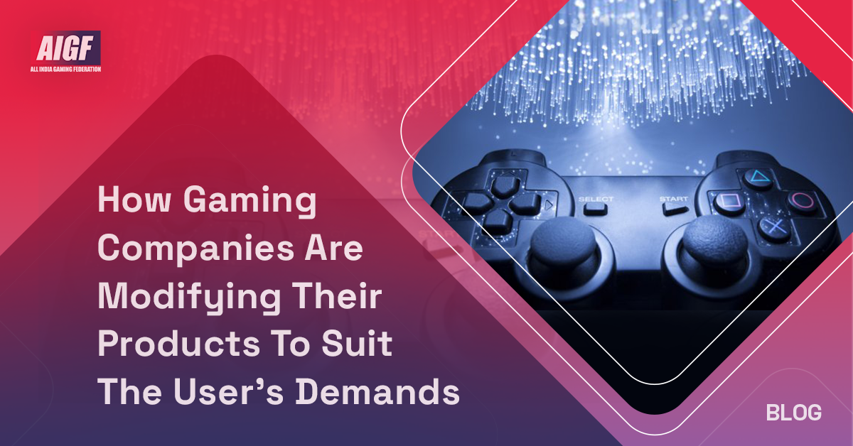 How Gaming Companies Are Modifying Their Products To Suit The User’s Demands