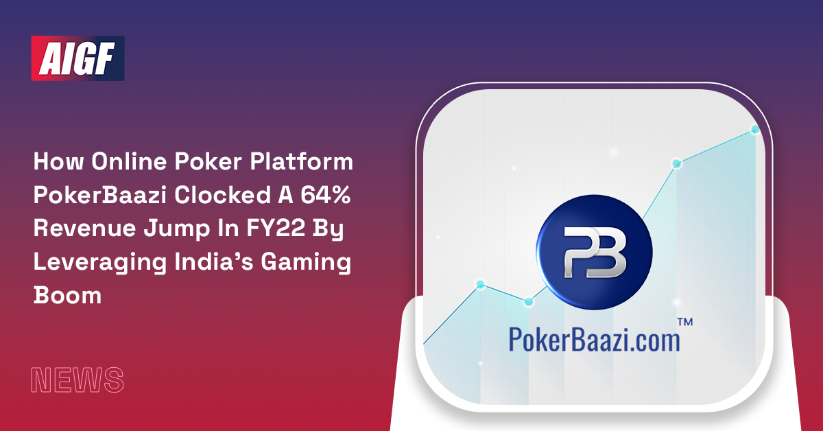 How Online Poker Platform PokerBaazi Clocked A 64% Revenue Jump In FY22 By Leveraging India’s Gaming Boom