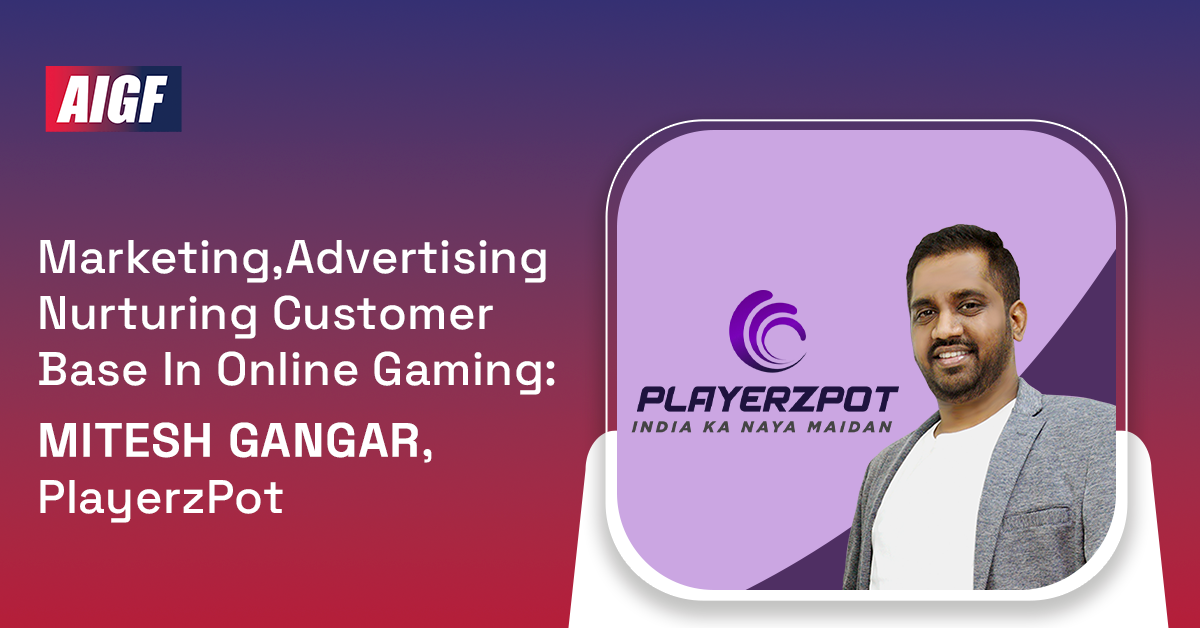 Marketing, Advertising Nurturing Customer Base In Online Gaming Mitesh Gangar, Playerzpot