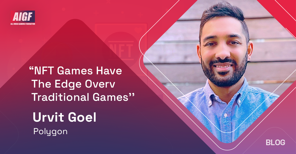 NFT Games Have The Edge Over Traditional Games: Polygon’s Urvit Goel