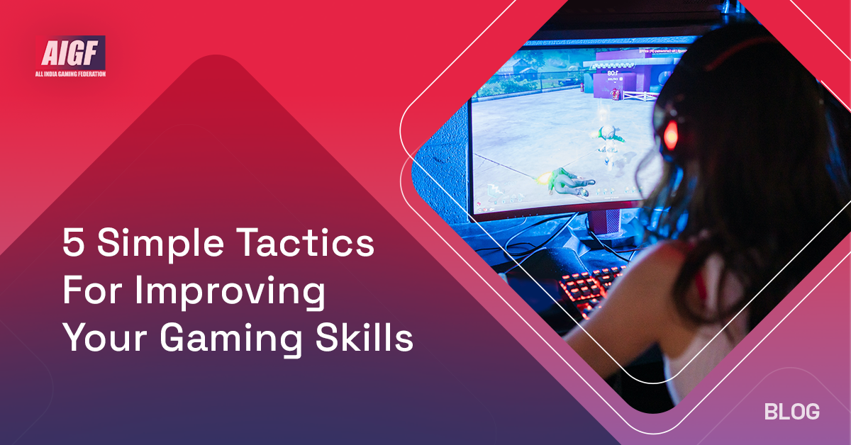 5 Simple Tactics For Improving Your Gaming Skills