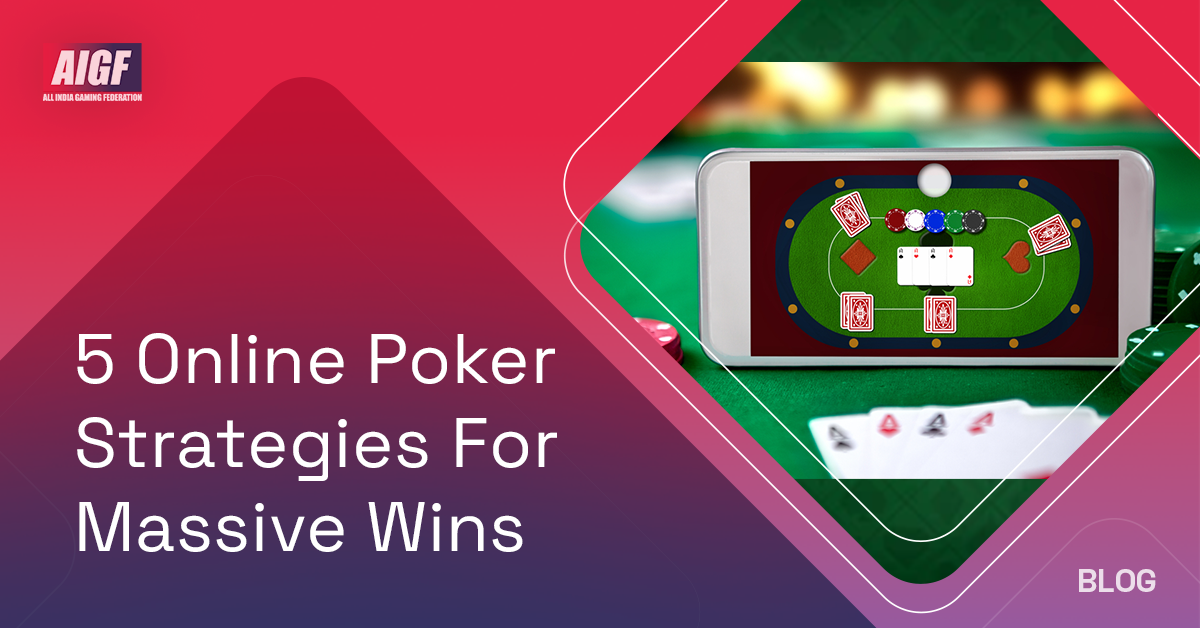 5 Online Poker Strategies For Massive Wins