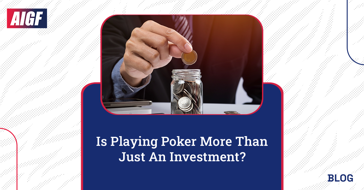 Is Playing Poker More Than Just An Investment?