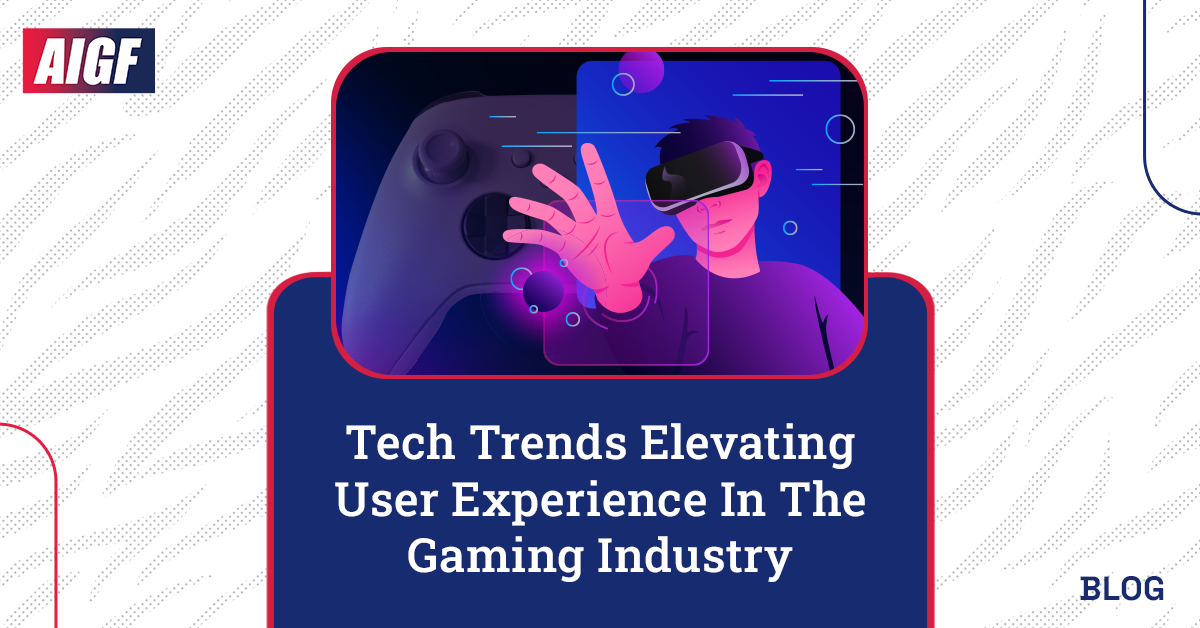 Tech Trends Elevating User Experience In the Gaming Industry