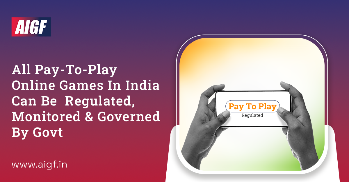 All Pay-To-Play Online Games In India Can Be Regulated, Monitored & Governed By Govt