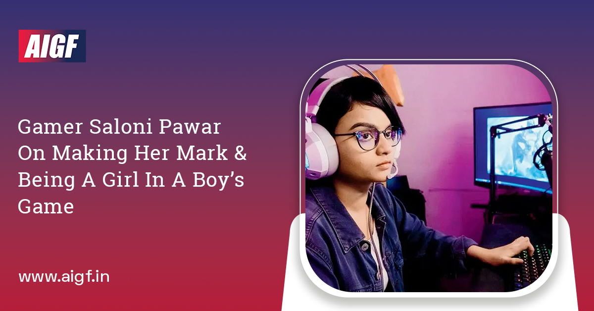 Gamer Saloni Pawar On Making Her Mark And Being A Girl In A Boy’s Game