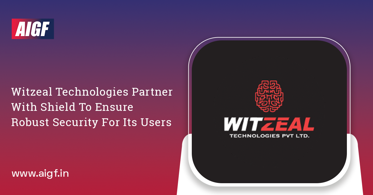 Witzeal Technologies Partners With Shield To Ensure Robust Security For Its Users