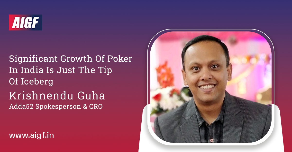 Significant Growth Of Poker In India Is Just The Tip Of Iceberg: Adda52 Spokesperson & CRO Krishnendu Guha