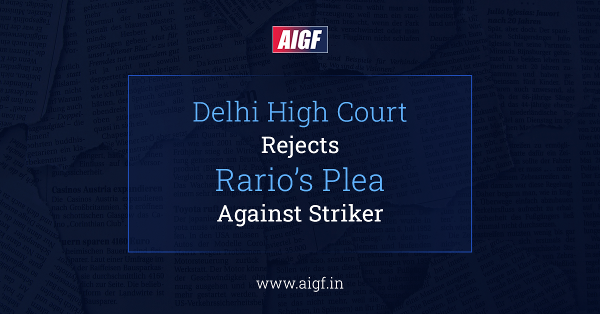 Delhi High Court Rejects Rario’s Plea Against Striker