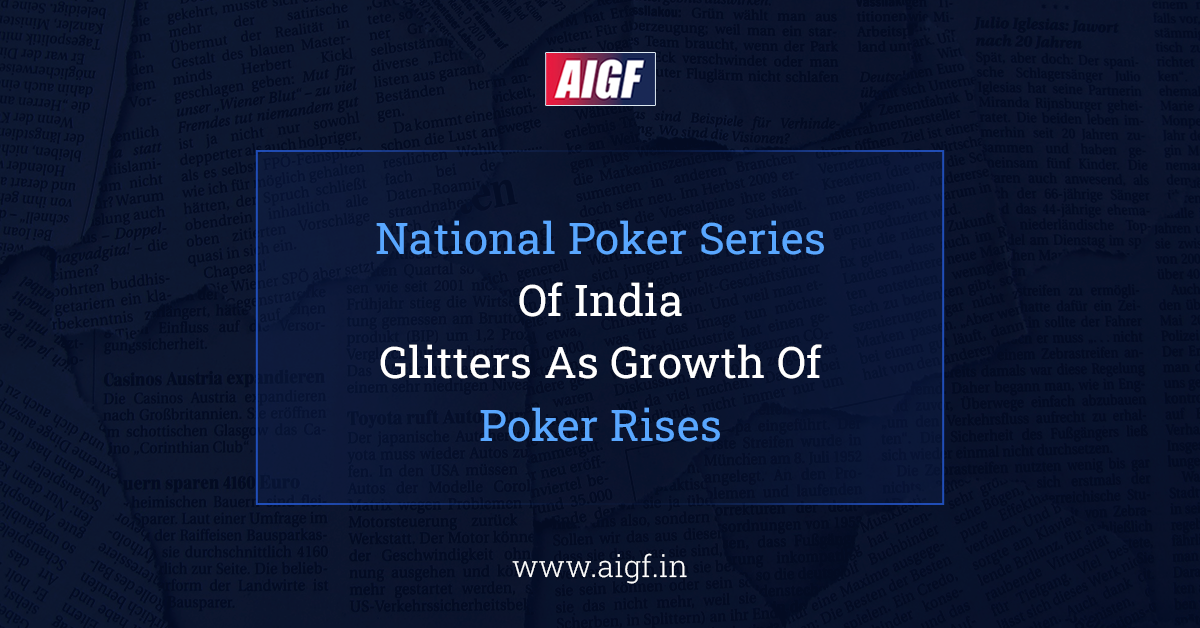 National Poker Series Of India Glitters As Growth Of Poker Rises