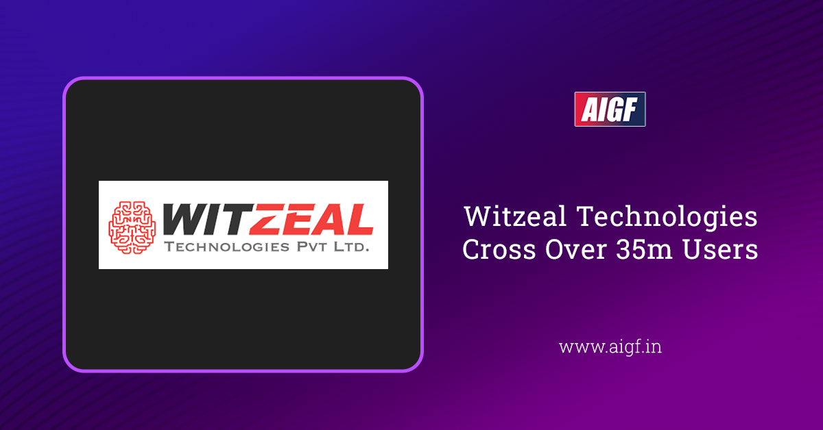 Witzeal Technologies Cross Over 35m Users