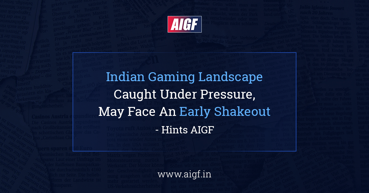 Indian Gaming Landscape Caught Under Pressure, May Face An Early Shakeout, Hints AIGF