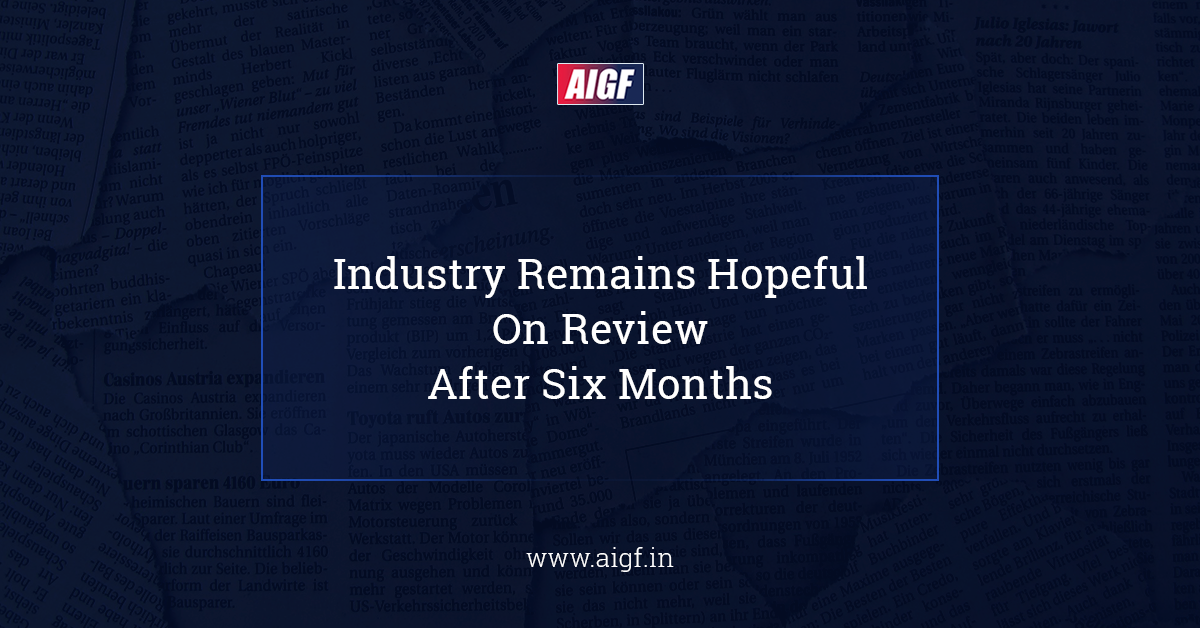 Industry Remains Hopeful On Review After Six Months