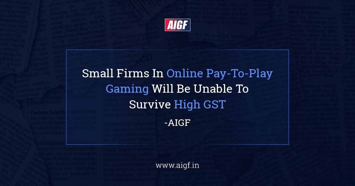 Small Firms In Online Pay-To-Play Gaming Will Be Unable To Survive High GST: AIGF