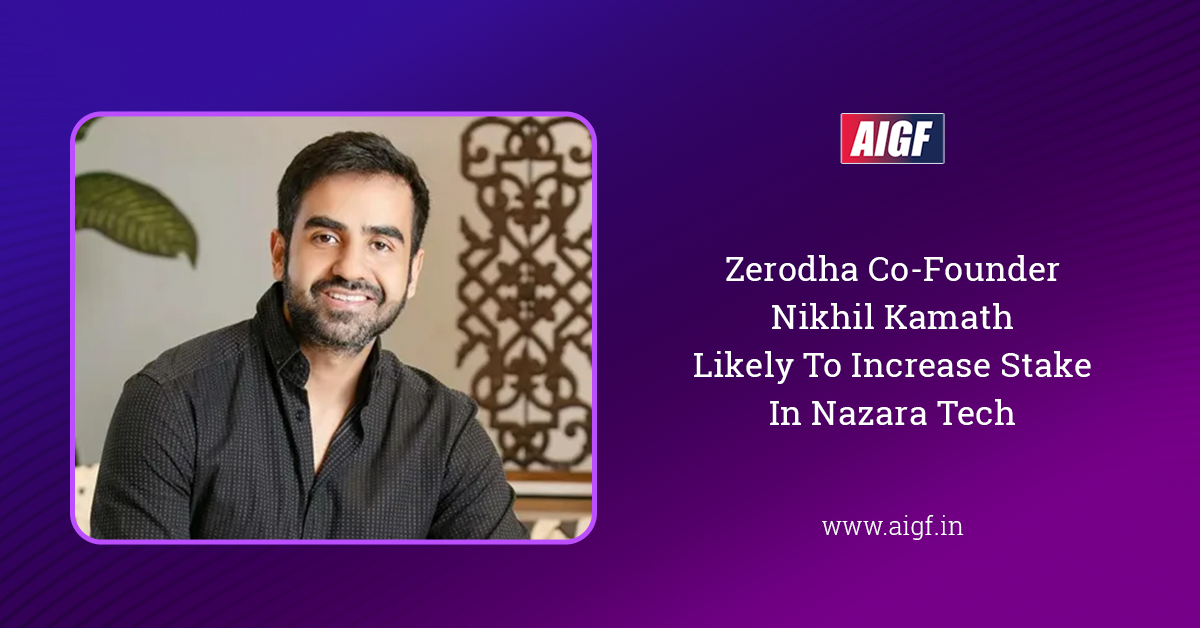 Zerodha Co-Founder Nikhil Kamath Likely To Increase Stake In Nazara Tech