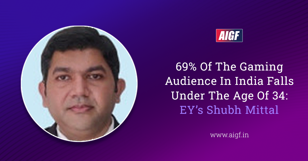 69% Of The Gaming Audience In India Falls Under The Age Of 34: EY’s Shubh Mittal